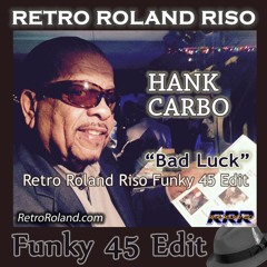 Hank Carbo - Bad Luck (Retro Roland Riso Funky 45 Edit)