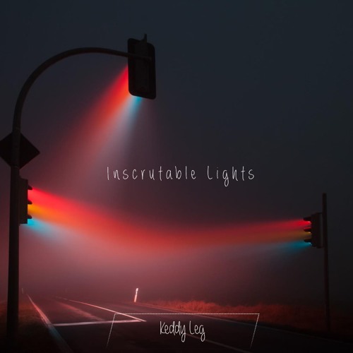 Inscrutable Lights by Keddy Leg - Listen to music