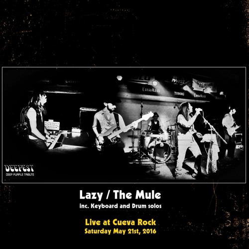 Stream DEEPEST (Deep Purple Tribute) - Lazy / The Mule (Live At Cueva Rock  21.05.2016) by Gregorio Tedde | Listen online for free on SoundCloud