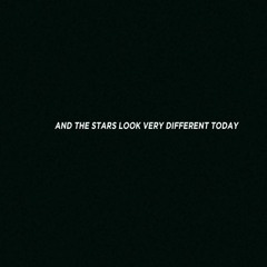And the stars look very different today
