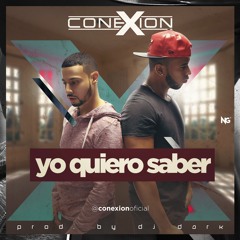 Yo Quiero Saber - ConeXion (Prod. by Dj Dark)