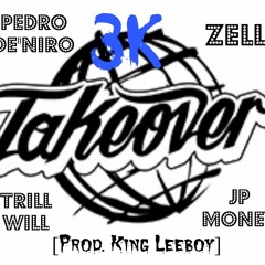 3K Takeover - Pedro De'niro, Zell, Trill Will & JP Money [Prod. King Leeboy]