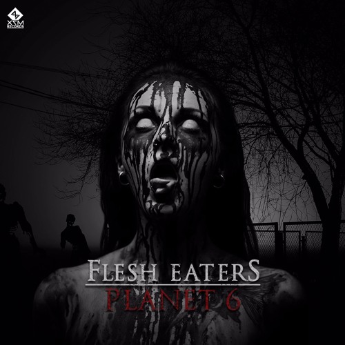 Planet 6 - Flesh Eaters (Original Mix) @X7M Records