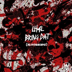 LH4L - Bring Dat (Billion Dollars Remix)[Worldwide Premiere]