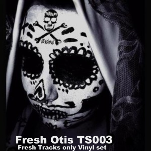 FreshOtis -TherapySession003 /fresh Tracks only vinyl set)