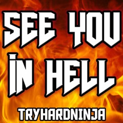 See You in Hell(Doom Song)- TryHardNinja