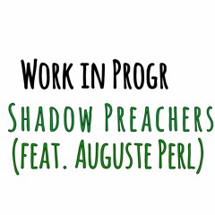 Shadow Preachers Feat. Auguste Perl