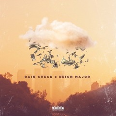 RainCheck- Reign Major