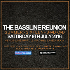 The Bassline Reunion - Summer 16' Bassline Mix (Sat 9th July - Bradford)