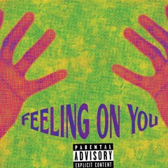 Feelin' On You x Trippy Troy ft Joe O (Prod. by Jspizzy)