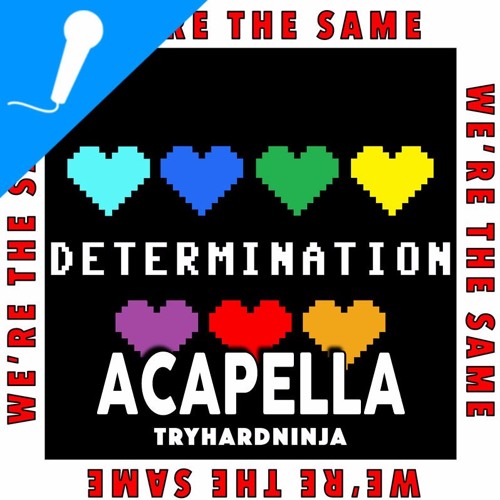 Were The Same (Undertale Chara Song) [Acapella]- TryHardNinja