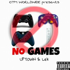 "No Games" Lek x Uptownn (Prod by MTunez)