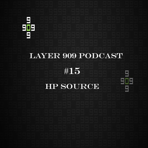 LAYER 909 PODCAST 015 presents  HP SOURCE