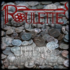 Roulette - Judas [Lady Gaga Cover]