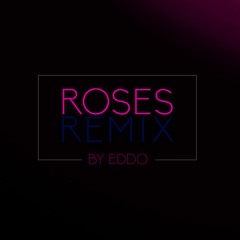Roses (Remix By Eddo) - Eddo