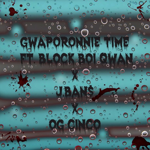 Block Boi Quan X OG Cinco X Jbans2turnt - "Gwaporoni Flexin"