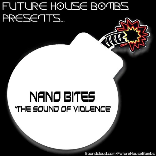 Nano Bites - The Sound Of Violence [FREE DOWNLOAD]