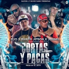 Elio X Baby X Jetson X Jounel  "Cortas Y Pacas"