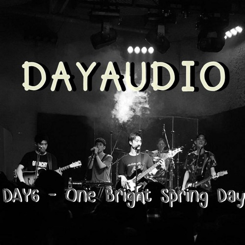DAY6 - One Bright Spring Day (봄날에 눈이 부신)