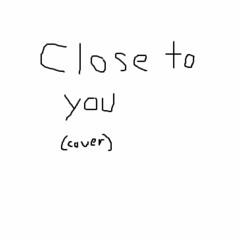 Close To You (Cover)