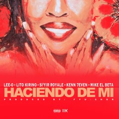 Lee-O - Haciendo de Mí (Doing Me) [feat. Lito Kirino, Mike El Beta, Si'Yir Royale, Kenn 7even]