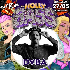 DVBA (B-Day) @ HollyBass (Clash Club) / 27.05