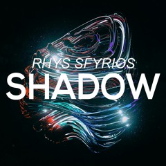 Rhys Sfyrios - Shadow (Original Mix) THANKYOU FOR 1K [FREE DL]