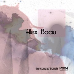 THE SUNDAY BUNCH: Alex Baciu - P004