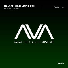 AVA138 - Hans Seo ft. Anna Toth - Sky Dancer (Arctic Moon Remix) *cut from ASOT #765* Out Now!*