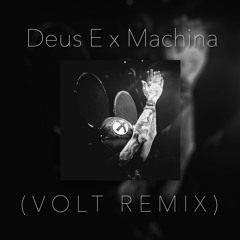 • Deus Ex Machina - deadmau5 (VOLT REMIX) •