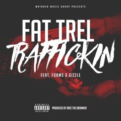 Fat Trel - Traffickin (Feat. Foams & Gizzle) Prod. By @DreeTheDrummer