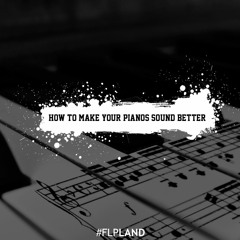 How to make your pianos sound better / more real in FL Studio! [FREE MIXER CHANNEL PRESET]