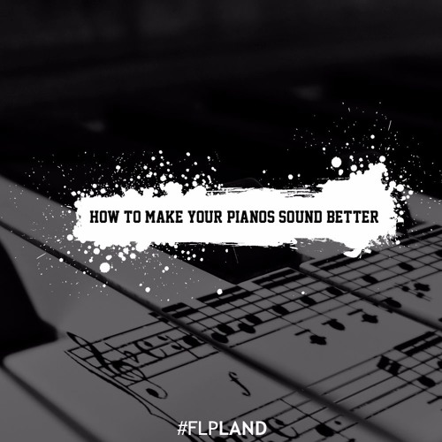 How to make your pianos sound better / more real in FL Studio! [FREE MIXER CHANNEL PRESET]