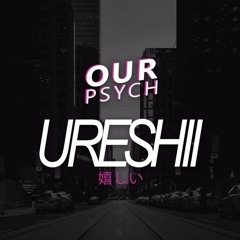 Our Psych - Ureshii ( 嬉しい )