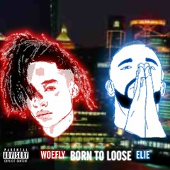 Elie feat. Woefly - Born To Loose