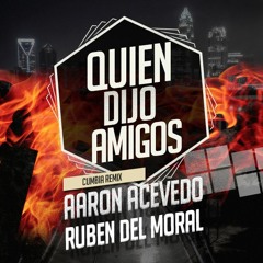 Carlitos Rossy - Quien Dijo Amigos (Aaron Acevedo & Ruben Del Moral Remix)
