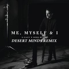 G-Eazy x Bebe Rexha - Me, Myself & I (Desert Minds remix)