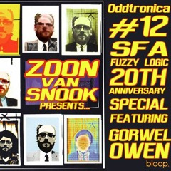 Zoon van snooK presents: Oddtronica #12 (SFA Special) w/Gorwel Owen