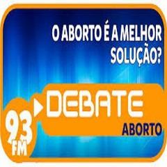 Aborto - O Aborto É A Melhor Solução - Debate 93 - 02 05 2014