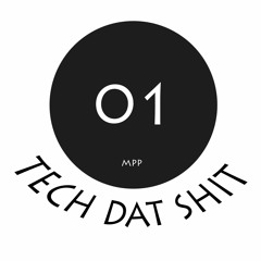 Tech Dat Shit 01