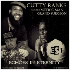 Echoes In Eternity - Cutty Ranks, Grand Surgeon & Metric Man - prod. BigBob