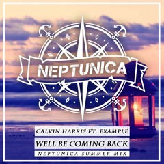 Calvin Harris - We'll Be Coming Back ft. Example (Neptunica Summer Edit)