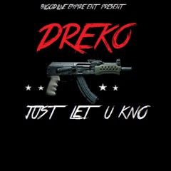 Dreko - Just Let U Kno