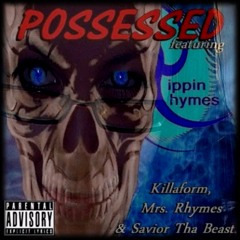 Possessed ft. Mrs Rhymes, Killaform & Savior Tha Beast