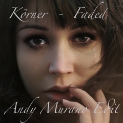 Körner - Faded (Andy Murano Edit)