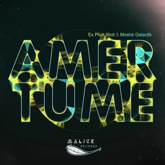 " Amertume "  feat. Moshé Galactik (Original Mix) - Sur Malice Recordz