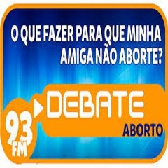 Aborto - O Que Fazer Para Que Minha Amiga Não Aborte - Debate 93 - 27 03 2013
