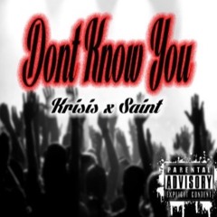 OfficialKrisis - Don't Know You Feat. Saint  ( Video link in the description)