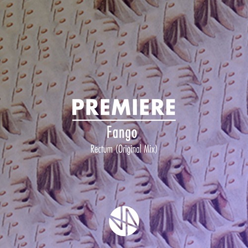 Premiere: Fango - Rectum (Original Mix)