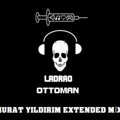 Ladrao - Ottoman ( Murat Yıldırım Extended Mix )